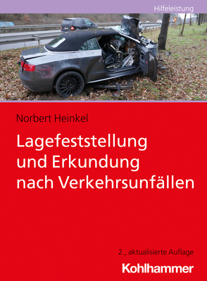 Lagefeststellung und Erkundung nach Verkehrsunfällen von Heinkel,  Norbert