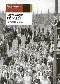 Lager Wagna 1914-1963 von Halbrainer,  Heimo