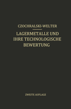 Lagermetalle und Ihre Technologische Bewertung von Czochralski,  J., Welter,  G.