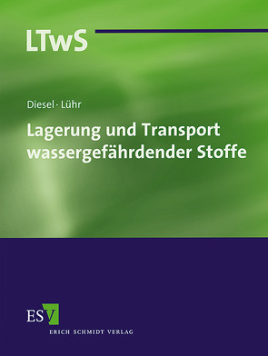 Lagerung und Transport wassergefährdender Stoffe – Abonnement Pflichtfortsetzung für mindestens 12 Monate von Diesel,  Ernst-W., Lühr,  Hans-Peter