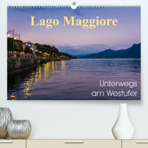 Lago Maggiore – Unterwegs am Westufer (Premium, hochwertiger DIN A2 Wandkalender 2023, Kunstdruck in Hochglanz) von Wasilewski,  Martin