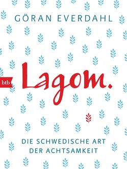 LAGOM. Die schwedische Art der Achtsamkeit von Everdahl,  Göran, Haefs,  Gabriele