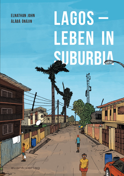 Lagos – Leben in Suburbia von John,  Elnathan, Ònájin,  Àlàbá
