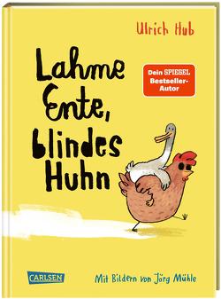 Lahme Ente, blindes Huhn von Hub,  Ulrich, Mühle,  Jörg