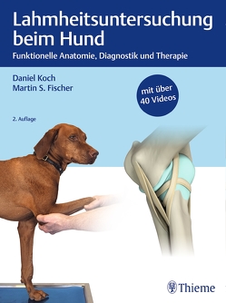 Lahmheitsuntersuchung beim Hund von Fischer,  Martin S., Koch,  Daniel