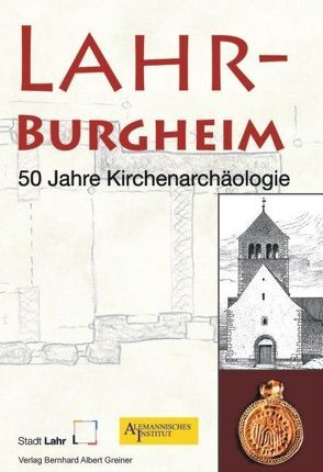 Lahr-Burgheim. 50 Jahre Kirchenarchäologie von Bohnert,  Gabriele, Burgmaier,  Ralf, Krohn,  Niklot, Nübling,  Verena