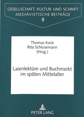 Laienlektüre und Buchmarkt im späten Mittelalter von Kock,  Thomas, Schlusemann,  Rita