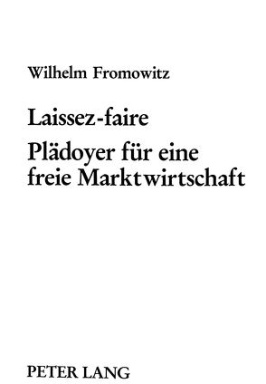 Laissez-faire- Plädoyer für eine freie Marktwirtschaft von Fromowitz,  Wilhelm