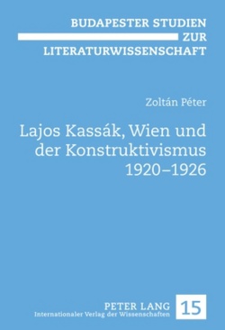 Lajos Kassák, Wien und der Konstruktivismus 1920-1926 von Péter,  Zoltán