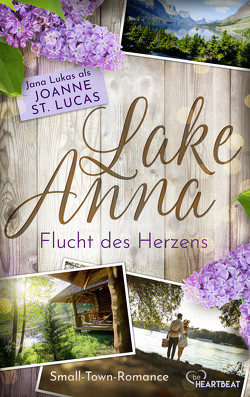 Lake Anna – Flucht des Herzens von Lucas,  Joanne St., Lukas,  Jana