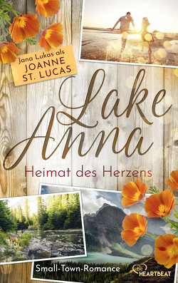 Lake Anna – Heimat des Herzens von Lucas,  Joanne St., Lukas,  Jana