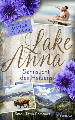 Lake Anna – Sehnsucht des Herzens von Lucas,  Joanne St., Lukas,  Jana