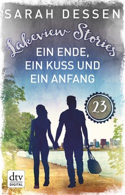 Lakeview Stories 23 – Ein Ende, ein Kuss und ein Anfang von Dessen,  Sarah, Kosack,  Gabriele