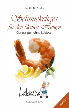 Laktosito Bd. 1: Schnuckeliges für den kleinen Hunger von Grella,  Judith N.