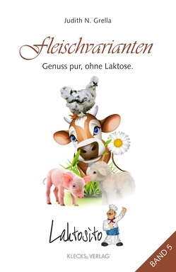 Laktosito Bd. 5: Fleischvarianten von Grella,  Judith N.