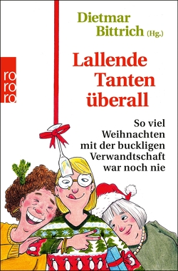 Lallende Tanten überall von Bittrich,  Dietmar