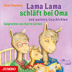 Lama Lama schläft bei Oma und weitere Geschichten von Dewdney,  Anna, Gerken,  Katrin
