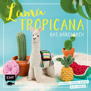 Lama Tropicana – Das Häkelbuch von Gast,  Susan