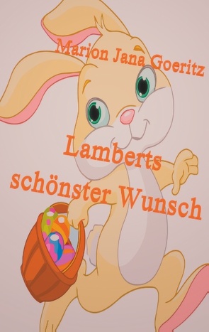 Lamberts schönster Wunsch von Goeritz,  Marion Jana