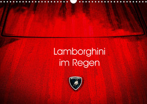 Lamborghini im Regen (Wandkalender 2022 DIN A3 quer) von Sagnak,  Petra