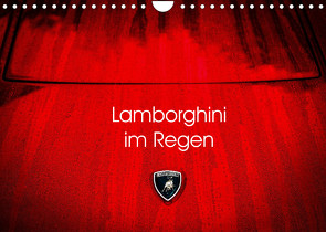 Lamborghini im Regen (Wandkalender 2023 DIN A4 quer) von Sagnak,  Petra