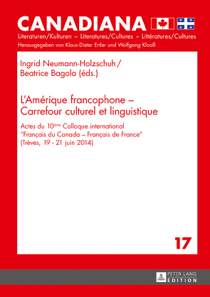 L’Amérique francophone – Carrefour culturel et linguistique von Bagola,  Beatrice, Neumann-Holzschuh,  Ingrid