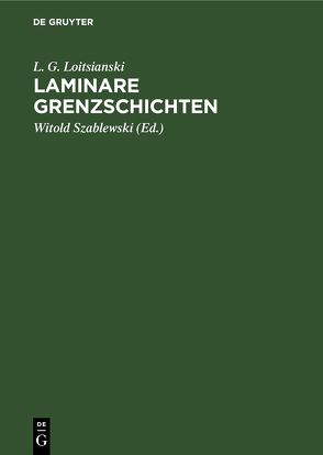 Laminare Grenzschichten von Limberg,  Helmut, Loitsianski,  L. G., Szablewski,  Witold
