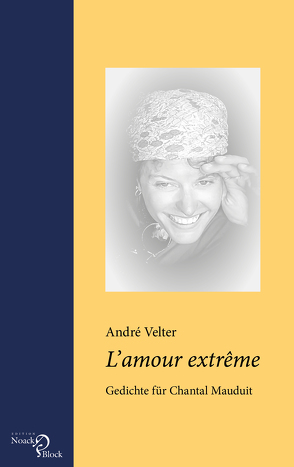 L’amour extrême – Gedichte für Chantal Mauduit von Bauer,  Sidonia, Velter,  André
