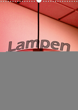 Lampen (Wandkalender 2021 DIN A3 hoch) von tinadefortunata