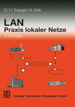LAN Praxis lokaler Netze von Traeger,  Dirk H., Volk,  Andreas