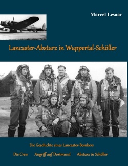 Lancaster-Absturz in Wuppertal-Schöller von Lesaar,  Marcel
