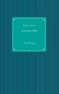 Lancelots Stille von Speer,  Sabine