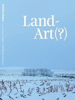 Land-Art(?) – Kultur in ländlichen Räumen von Brüheim,  Theresa, Geissler,  Theo, Karnebogen,  Maike, Schulz,  Gabriele, Zimmermann,  Olaf