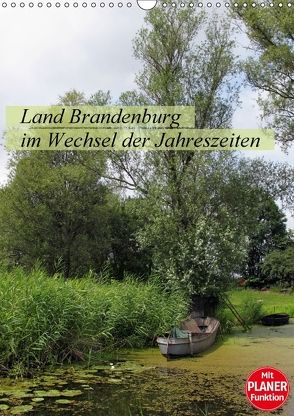 Land Brandenburg im Wechsel der Jahreszeiten (Wandkalender 2018 DIN A3 hoch) von Frost,  Anja