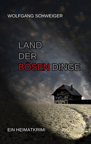 Land der bösen Dinge von Schweiger,  Wolfgang