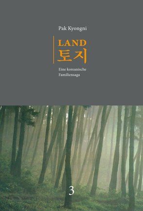 Land. Eine koreanische Familiensaga / Land.Band 3. (2. Auflage) von Kyongni,  Pak