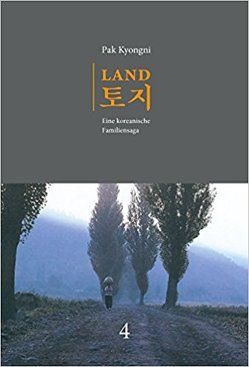 Land. Eine koreanische Familiensaga / Land. Band 4 von Pak,  Kyongni, Picht,  Helga