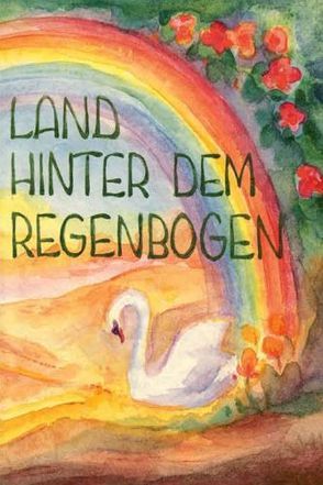 Land hinter dem Regenbogen von Keller,  Liane, Viriot,  Marie L