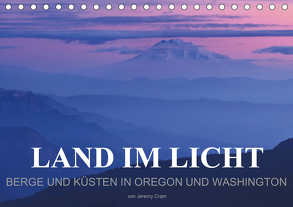 Land im Licht – Berge und Küsten in Oregon und Washington – von Jeremy Cram (Tischkalender 2020 DIN A5 quer) von Cram,  Jeremy