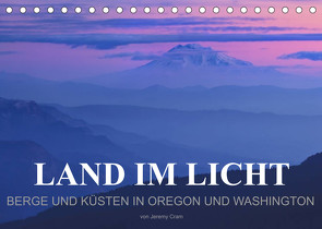 Land im Licht – Berge und Küsten in Oregon und Washington – von Jeremy Cram (Tischkalender 2023 DIN A5 quer) von Cram,  Jeremy