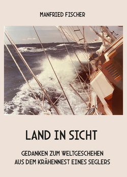 Land in Sicht von Fischer,  Manfried