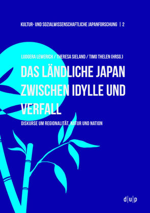 Das ländliche Japan zwischen Idylle und Verfall von Lewerich,  Ludgera, Sieland,  Theresa, Thelen,  Timo