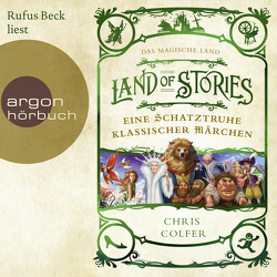 Land of Stories: Das magische Land – Eine Schatztruhe klassischer Märchen von Beck,  Rufus, Colfer,  Chris, Pfeiffer,  Fabienne