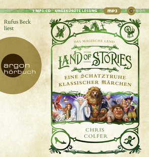 Land of Stories: Das magische Land – Eine Schatztruhe klassischer Märchen von Beck,  Rufus, Colfer,  Chris, Pfeiffer,  Fabienne