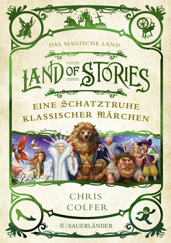 Land of Stories: Das magische Land – Eine Schatztruhe klassischer Märchen von Colfer,  Chris, Dorman,  Brandon, Pfeiffer,  Fabienne