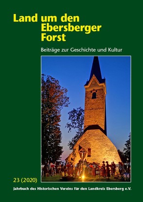 Land um den Ebersberger Forst – Beiträge zur Geschichte und Kultur…. / Land um den Ebersberger Forst 23/2020 – Beiträge zur Geschichte und Kultur von Schäfer,  Bernhard