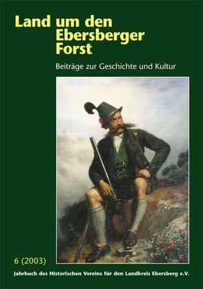 Land um den Ebersberger Forst – Beiträge zur Geschichte und Kultur…. von Schäfer,  Bernhard