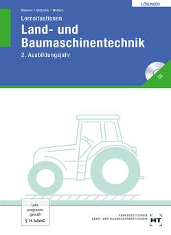 Lösungen zu Lernsituationen Land- und Baumaschinentechnik von Dietsche,  Stefan, Meiners ,  Hermann, Wolters,  Peter A.