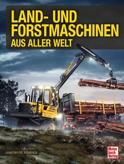Land- und Forstmaschinen aus aller Welt von Köstnick,  Joachim M.
