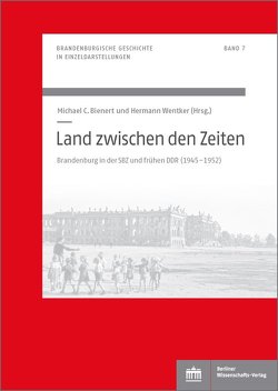 Land zwischen den Zeiten von Bienert,  Michael, Wentker,  Hermann